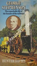 Book cover of George Stephenson - A Biographical Study of the Father of the Railways by DAVIES, Hunter 